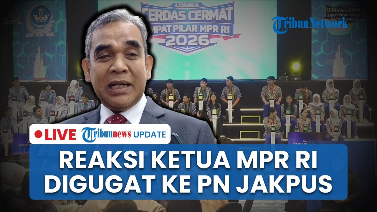 LIVE: Respons Ketua MPR RI usai Digugat ke PN Jakpus Buntut LCC hingga Pemicu Publik Murka ke MC