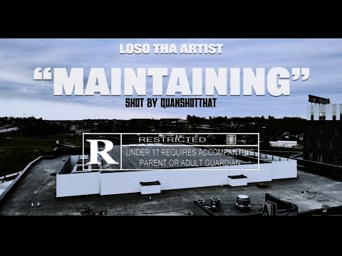 Loso Tha Artist - Maintaining (Official Music Video)