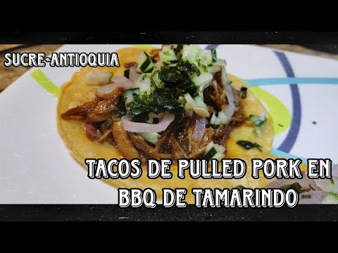 TACOS DE PULLED PORK EN BBQ DE TAMARINDO -  Sucre municipio de olaya - ANTIOQUIA