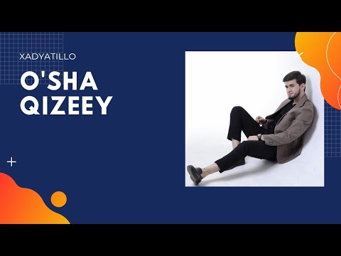 Xadyatillo - O'sha qizey