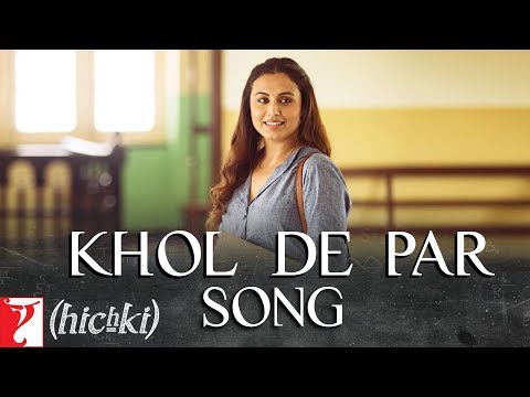 Khol De Par Song | Hichki | Rani Mukerji | Arijit Singh | Jasleen Royal