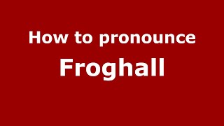 How to pronounce Froghall