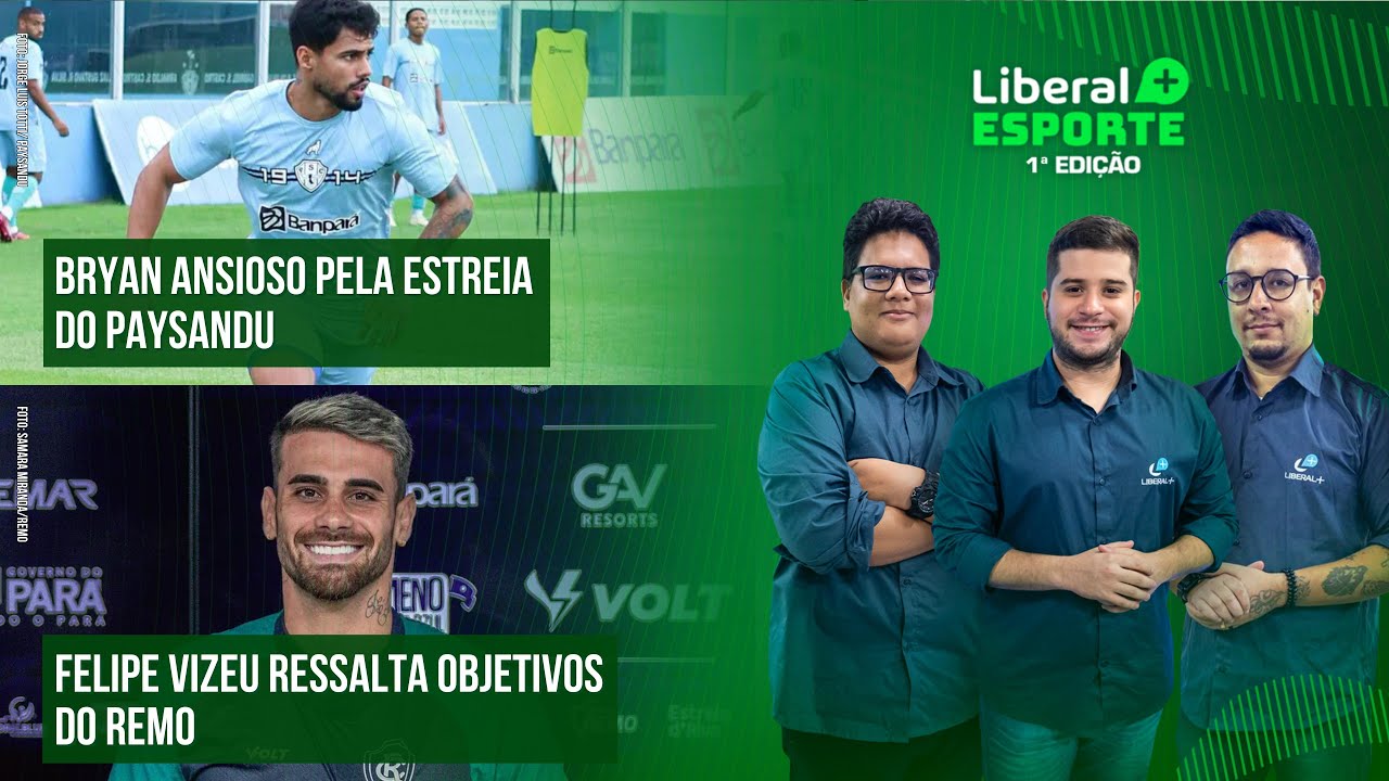 VIZEU RESSALTA PROJETO DO REMO | BRYAN QUER PAYSANDU FORTE NA ESTREIA | LIBERAL+ ESPORTE 15/01/25