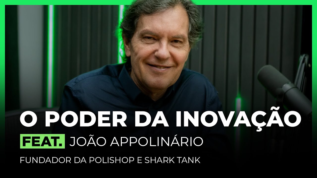 O PODER DA INOVAÇÃO FEAT. JOÃO APPOLINÁRIO | FodCast