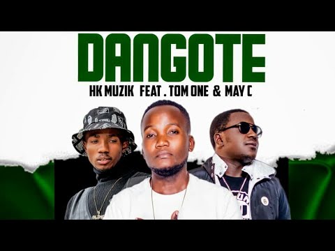 HK Muzik ft May C & Tom One – ”Dangote” (Prod By Frenzy)