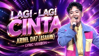 Download lagu LAGI - LAGI CINTA - ARBIL DA7 (ASAHAN) - LYRIC SONGS - D'ACADEMY7 mp3