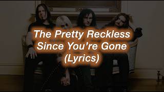 The Pretty Reckless || Since You're Gone || (Lyrics)