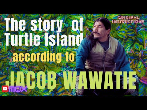 The Story of Turtle Island as guarded and shared by Jacob (Mowegan) Wawatie
