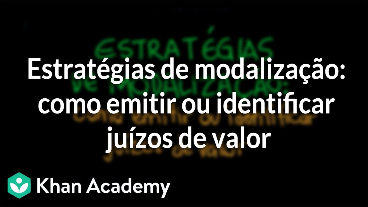 Estratégias de modalização: como emitir ou identificar juízos de valor