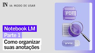 Como utilizar o NotebookLM, do Google, para estudos e trabalho