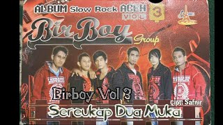 Download lagu ALBUM SLOW ROCK ACEH - BIRBOY VOL 3 - SEREUKAP MEDUA MUKA - VIDEO QUALITY 2013 mp3