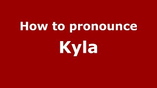 How to pronounce Kyla