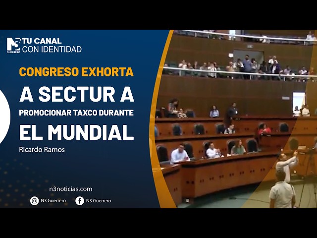 Congreso exhorta a SECTUR a promocionar Taxco durante el mundial