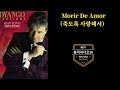 Dyango{디앙고}Morir de Amor{죽도록 사랑해서}