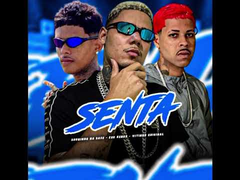 VITINHO ORIGINAL, EOO KENDY, BRUNINHO BRAZ - (SENTA)