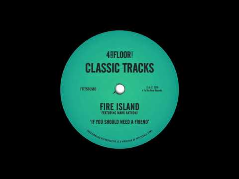 Fire Island featuring Mark Anthoni - If You Should Need A Friend (Fire Island Club Mix Edit)