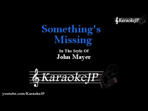 Something's Missing (Karaoke) - John Mayer