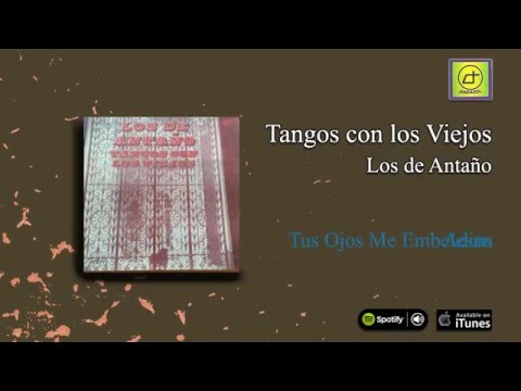Los de Antaño / Tangos con los viejos - Tus ojos me Embelesan