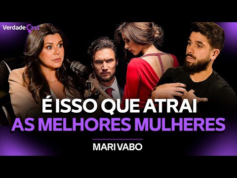O Que as Mulheres Secretamente Desejam em um Homem | Mari Vabo | VerdadeCast 041