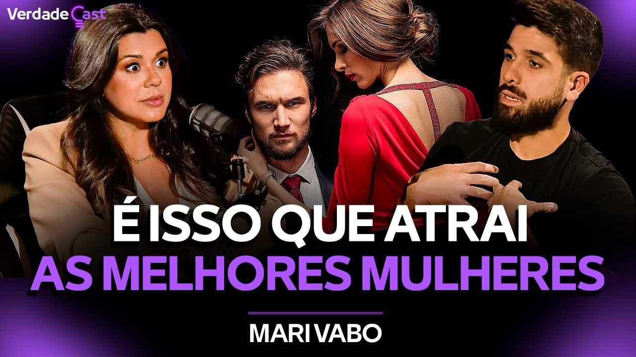 O Que as Mulheres Secretamente Desejam em um Homem | Mari Vabo | VerdadeCast 041