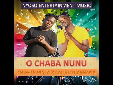 O CHABA NUNU NEW HIT 2022-CHIEF LEWINTA X CALISTO CABHANA