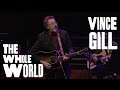 Vince Gill sings 'The Whole World' - No Small Endeavor
