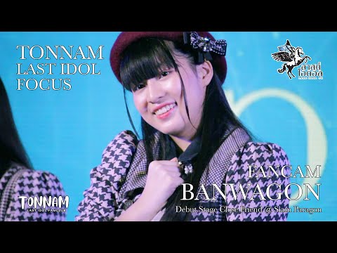 [220306] BANDWAGON - TONNAM Last Idol Focus @ Debut Stage Close Friend @SiamParagonChannel