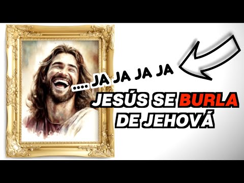 Jesús SE BURLA de Jehová