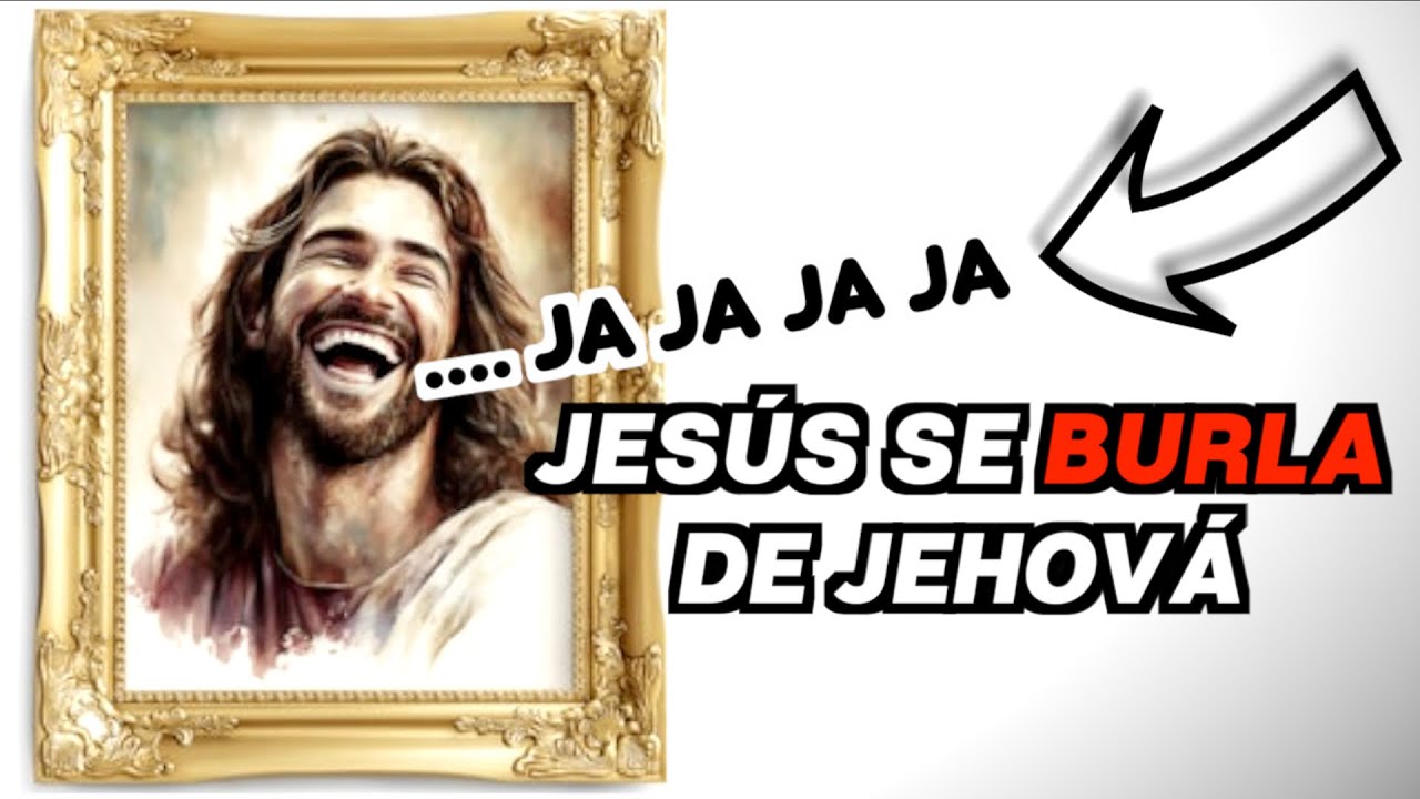 Jesús SE BURLA de Jehová