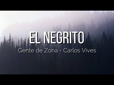 Gente de Zona, Carlos Vives - El Negrito (Letra/Lyrics)