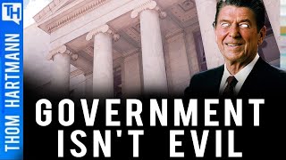 Reagan Lied! Government Is The Solution