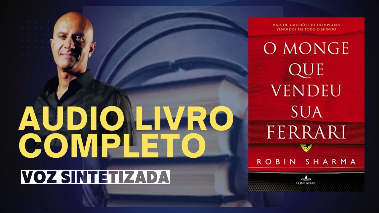 Audiobook Completo - O Monge que vendeu sua ferrari - Robin Shilp Sharma