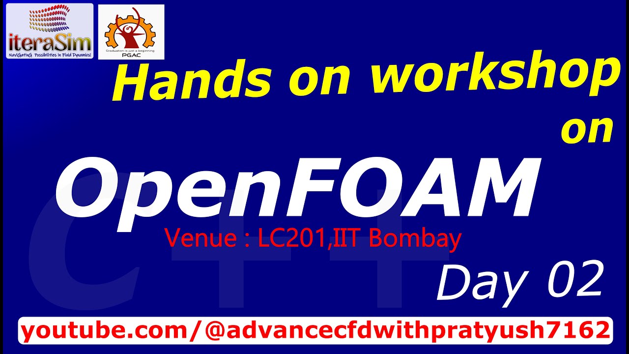 OpenFOAM Hands-On Workshop by Pratyush and team by PGAC IIT Bombay