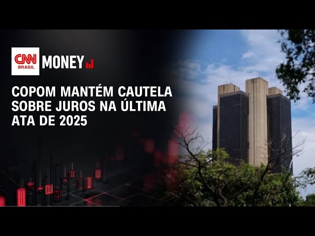 Copom mantém cautela sobre juros na última ata de 2025 | ABERTURA DE MERCADO