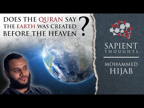 Sapient Thoughts #6: Does the Quran say the earth was created before the heaven? | Mohammed Hijab
