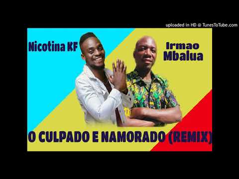 Irmao Mbalua Feat Nicotina KF - O Culpado (Remix)  Baixar