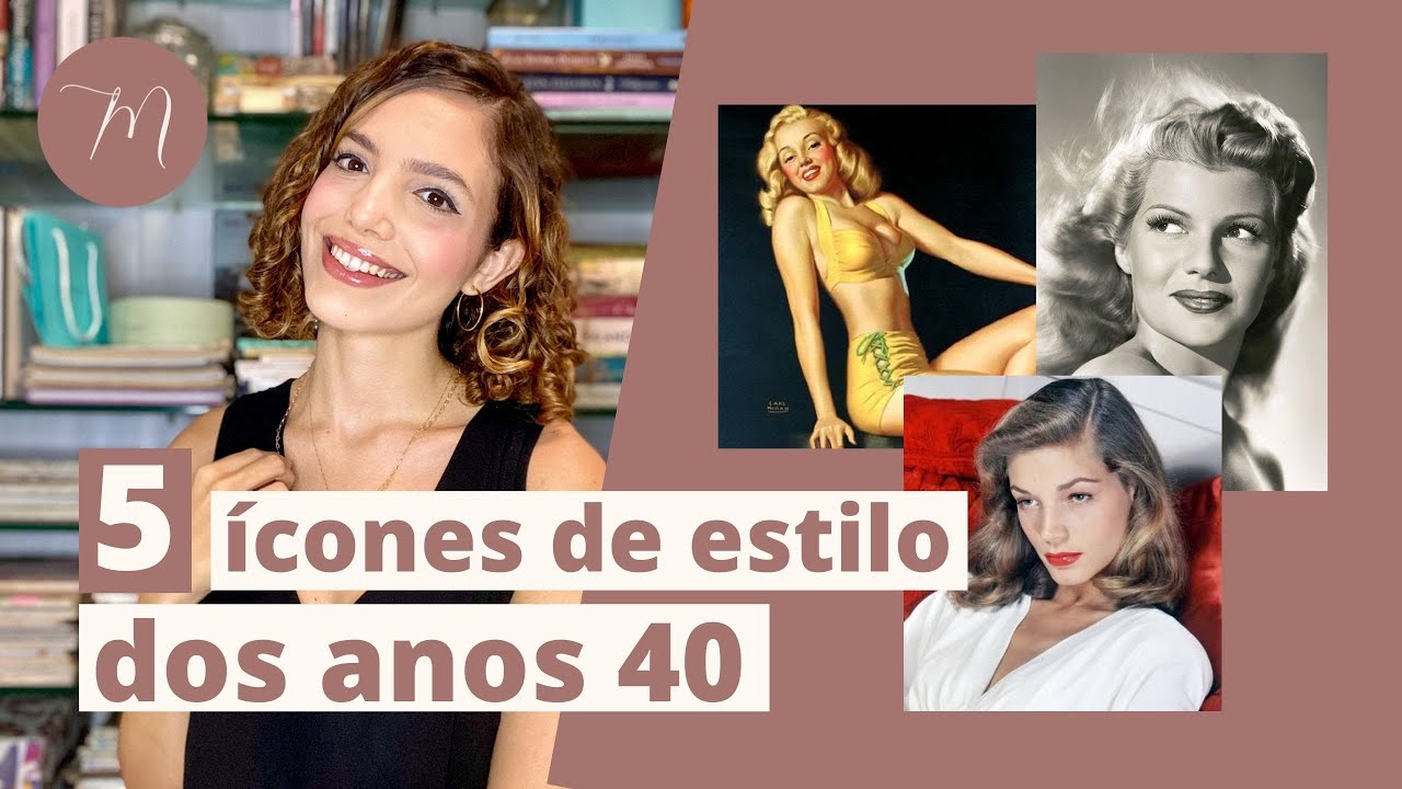 5 ÍCONES DE ESTILO DOS ANOS 40 | Crônicas da Moda por Maria Landeiro