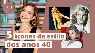 5 ÍCONES DE ESTILO DOS ANOS 40 | Crônicas da Moda por Maria Landeiro