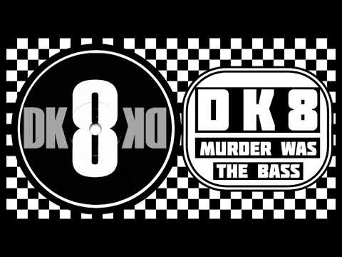 DK8 - Murder was the Bass