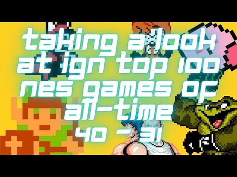 TAKING A LOOK AT IGN TOP 100 NES GAMES OF ALL-TIME  40 -31