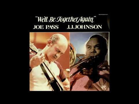 Joe Pass, J J  Johnson, "We'll Be Together Again" (Carl Fischer / Frankie Laine)1988