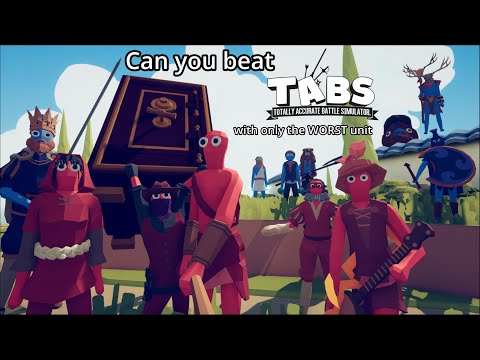 Can you beat TABS with only the WORST unit?