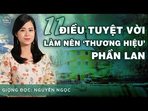 11 ĐIỀU TUYỆT VỜI LÀM NÊN THƯƠNG HIỆU PHẦN LAN | NGUYÊN NGỌC | SỐNG ĐẸP RADIO