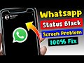 whatsapp status black screen problem | whatsapp status video not showing | whatsapp status video