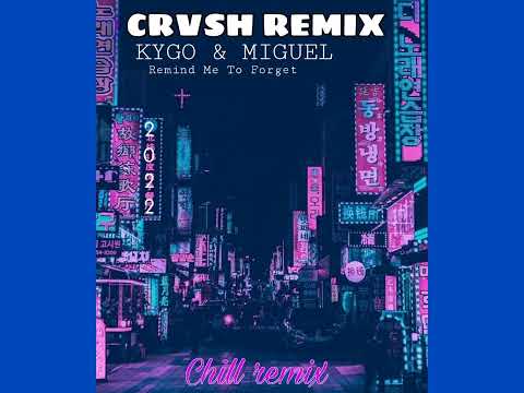 Remind Me To Forget (CRVSH Remix) - Kygo x Miguel (2022 PNG Remix)