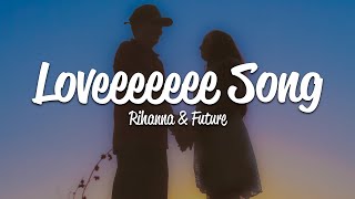 Rihanna - Loveeeeeee Song (Lyrics) ft. Future