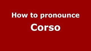 How to pronounce Corso