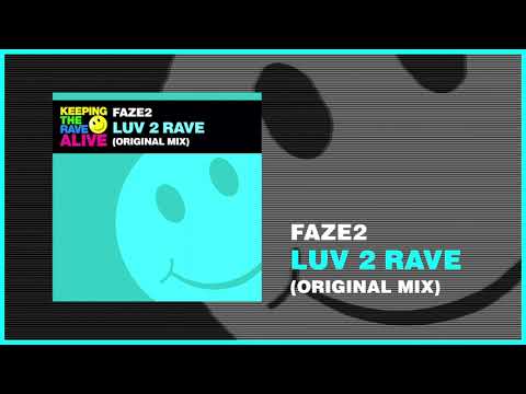 Faze2 - Luv 2 Rave (Keeping The Rave Alive)