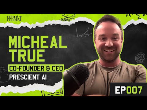 EP007: Michael True | CEO & Co-Founder | Prescient AI - YouTube