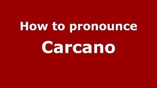 How to pronounce Carcano